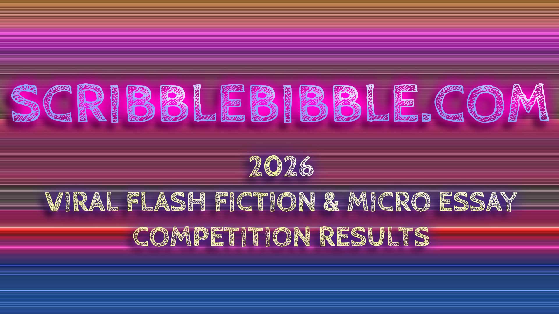 Scribblebibble 2026 VIRAL Flash Fiction & Micro Essay competition results